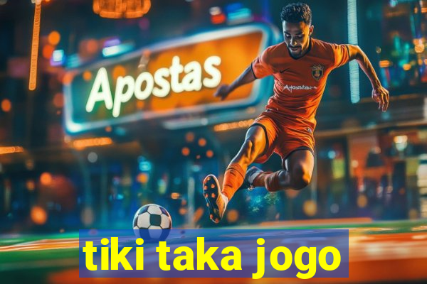 tiki taka jogo